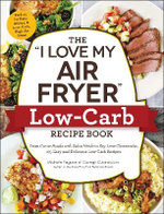 The "I Love My Air Fryer" Low-Carb Recipe Book