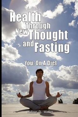 Health Through New Thought and Fasting - You