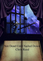 Not Dead Until Nailed Down Not Dead Until Nailed Down