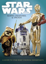 The Best of Star Wars Insider Vol. 11: Aliens, Creatures, and Droids