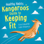 Healthy Habits: Kangaroo's Guide to Keeping Fit Healthy Habits: Kangaroo's Guide to Keeping Fit