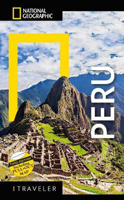 National Geographic Traveler Peru, 3rd Edition National Geographic Traveler Peru, 3rd Edition