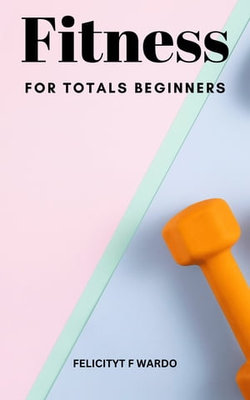 Fitness For Totals Beginners