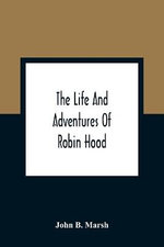 The Life And Adventures Of Robin Hood