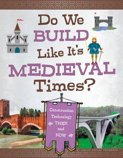 Do We Build Like It's Medieval Times? Do We Build Like It's Medieval Times?