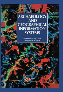 Archaeology And Geographic Information Systems Archaeology And Geographic Information Systems