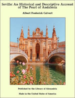 Seville: An Historical and Descriptive Account of The Pearl of Andalusia