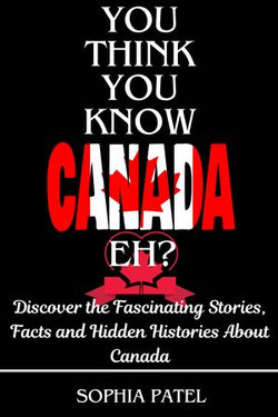 You Think You Know Canada Eh?