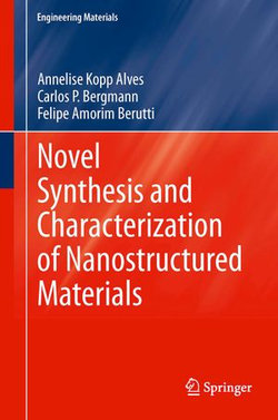 Novel Synthesis and Characterization of Nanostructured Materials Novel Synthesis and Characterization of Nanostructured Materials
