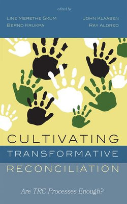 Cultivating Transformative Reconciliation Cultivating Transformative Reconciliation