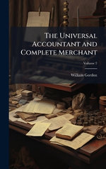 The Universal Accountant and Complete Merchant