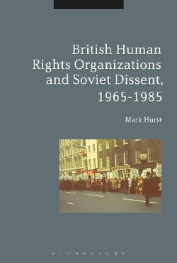 British Human Rights Organizations and Soviet Dissent, 1965-1985