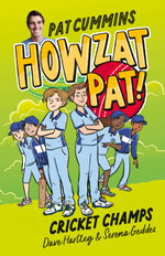 Cricket Champs (Howzat Pat, #4): New for 2025, the fourth book in the illustrated action-packed series from Australian Cricket Captain Pat Cummins
