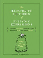 The Illustrated Histories of Everyday Expressions