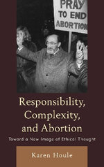 Responsibility, Complexity, and Abortion Responsibility, Complexity, and Abortion