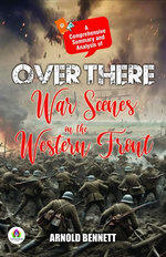 A Comprehensive Summary and Analysis of Over There War Scenes on the Western Front