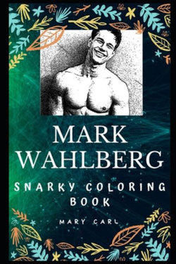Mark Wahlberg Snarky Coloring Book