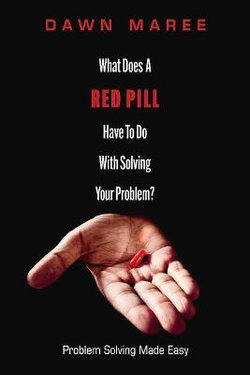 What Does a Red Pill Have to Do with Solving Your Problem?