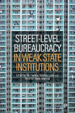 Street-Level Bureaucracy in Weak State Institutions Street-Level Bureaucracy in Weak State Institutions