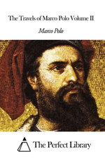 The Travels of Marco Polo Volume II