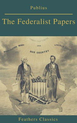 The Federalist Papers (Best Navigation, Active TOC) (Feathers Classics)