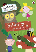 Ben And Holly's Little Kingdom: Nature Class Activity Book