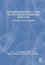 Interprofessional Ethics Across the Life Course in Health and Social Care