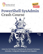 PowerShell SysAdmin Crash Course, Second Edition