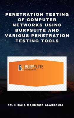 Penetration Testing of Computer Networks Using Burpsuite and Various Penetration Testing Tools Penetration Testing of Computer Networks Using Burpsuite and Various Penetration Testing Tools