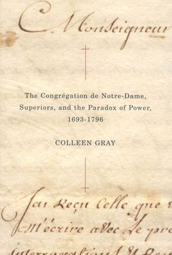 The Congrégation de Notre-Dame, Superiors, and the Paradox of Power, 1693-1796