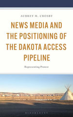 News Media and the Positioning of the Dakota Access Pipeline