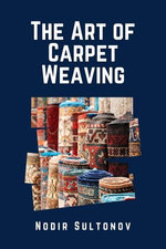 The Art of Carpet Weaving