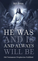 He Was and Is and Always Will Be