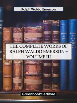 The Complete Works of Ralph Waldo Emerson – Volume III The Complete Works of Ralph Waldo Emerson – Volume III
