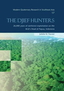 The Djief Hunters, 26,000 Years of Rainforest Exploitation on the Bird's Head of Papua, Indonesia The Djief Hunters, 26,000 Years of Rainforest Exploitation on the Bird's Head of Papua, Indonesia