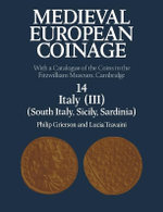 Medieval European Coinage: Volume 14, South Italy, Sicily, Sardinia Medieval European Coinage: Volume 14, South Italy, Sicily, Sardinia