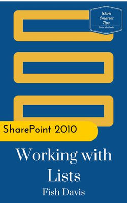 Microsoft SharePoint 2010 Working with Lists