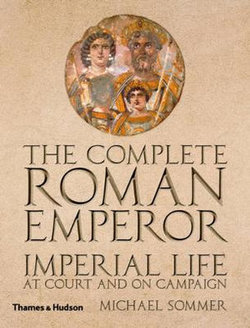 The Complete Roman Emperor