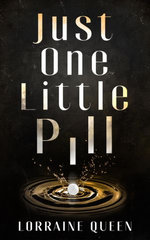 Just One Little Pill