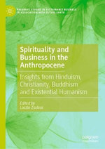 Spirituality and Business in the Anthropocene Spirituality and Business in the Anthropocene