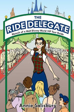 The Ride Delegate: Memoir of a Walt Disney World VIP Tour Guide