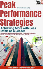 Peak Performance Strategies – Achieving More with Less Effort as a Leader