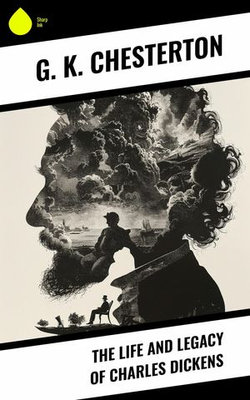 The Life and Legacy of Charles Dickens The Life and Legacy of Charles Dickens