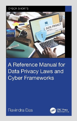 A Reference Manual for Data Privacy Laws and Cyber Frameworks A Reference Manual for Data Privacy Laws and Cyber Frameworks