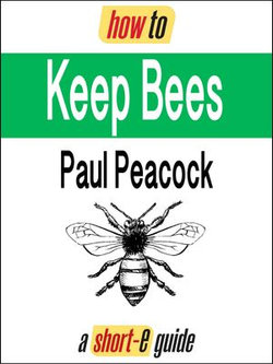 How To Keep Bees (Short-e Guide) How To Keep Bees (Short-e Guide)