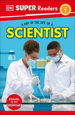 DK Super Readers Level 1 A Day in the Life of a Scientist
