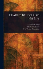 Charles Baudelaire, His Life