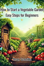 How To Start A Vegetable Garden