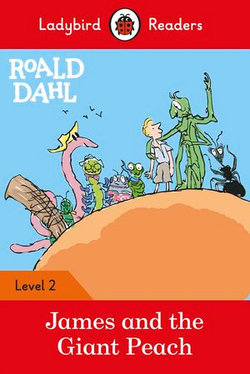 Ladybird Readers Level 2 - Roald Dahl - James and the Giant Peach (ELT Graded Reader)