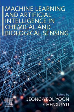 Machine Learning and Artificial Intelligence in Chemical and Biological Sensing Machine Learning and Artificial Intelligence in Chemical and Biological Sensing
